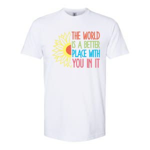 The World Is A Better Place With You In It Motivational Gift Softstyle CVC T-Shirt