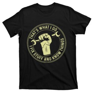 That's What I Do I Fix Stuff and I Know Things Mechanic T-Shirt