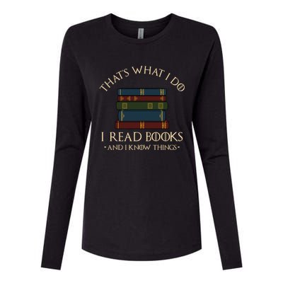 That's What I Do I Read Books And I Know Things Gift Reading Gift Womens Cotton Relaxed Long Sleeve T-Shirt