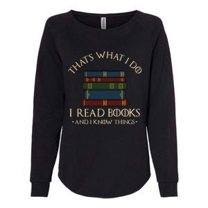 That's What I Do I Read Books And I Know Things Gift Reading Gift Womens California Wash Sweatshirt