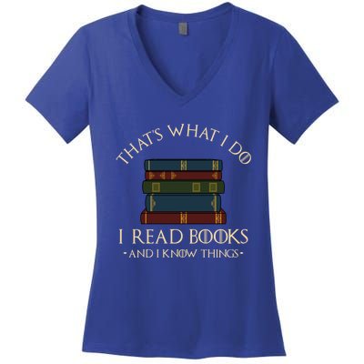 That's What I Do I Read Books And I Know Things Gift Reading Gift Women's V-Neck T-Shirt