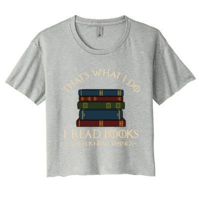 That's What I Do I Read Books And I Know Things Gift Reading Gift Women's Crop Top Tee