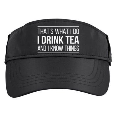 That's What I Do I Drink Tea And I Know Things Adult Drive Performance Visor