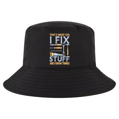 That's What I Do I Fix Stuff And I Know Things Funny Saying Cool Comfort Performance Bucket Hat