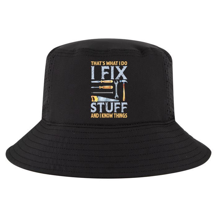 That's What I Do I Fix Stuff And I Know Things Funny Saying Cool Comfort Performance Bucket Hat