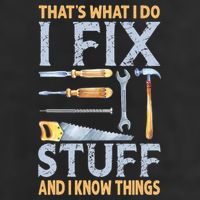 That's What I Do I Fix Stuff And I Know Things Funny Saying Cool Comfort Performance Bucket Hat