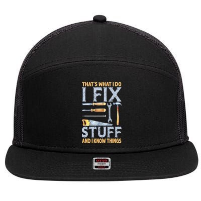 That's What I Do I Fix Stuff And I Know Things Funny Saying 7 Panel Mesh Trucker Snapback Hat