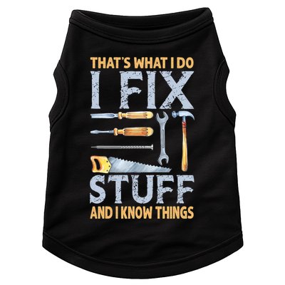 That's What I Do I Fix Stuff And I Know Things Funny Saying Doggie Tank