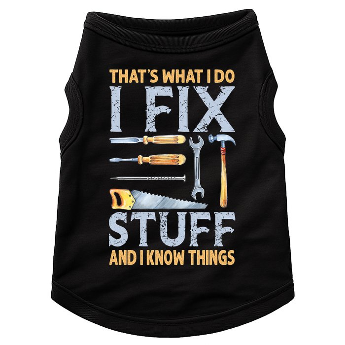 That's What I Do I Fix Stuff And I Know Things Funny Saying Doggie Tank
