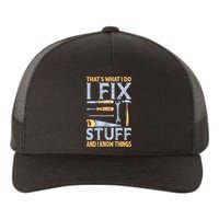That's What I Do I Fix Stuff And I Know Things Funny Saying Yupoong Adult 5-Panel Trucker Hat
