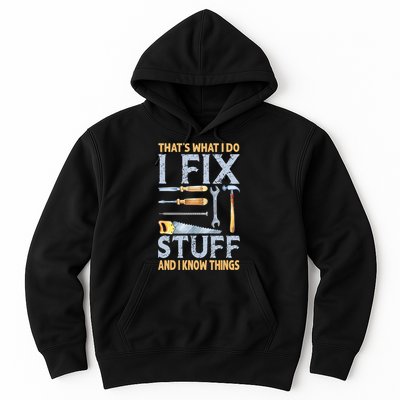 That's What I Do I Fix Stuff And I Know Things Funny Saying Hoodie