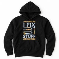 That's What I Do I Fix Stuff And I Know Things Funny Saying Hoodie