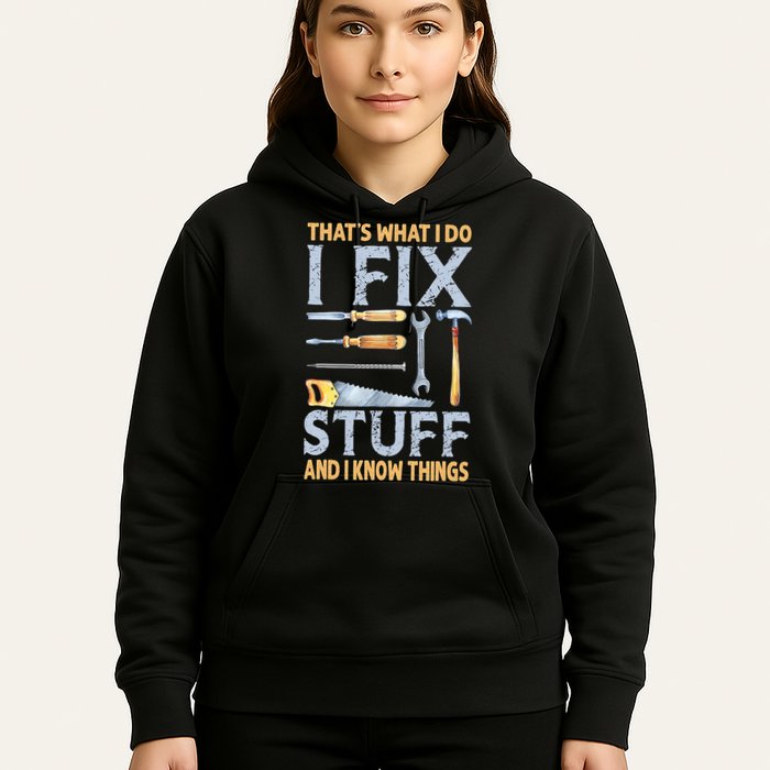That's What I Do I Fix Stuff And I Know Things Funny Saying Hoodie