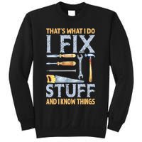 That's What I Do I Fix Stuff And I Know Things Funny Saying Sweatshirt