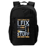 That's What I Do I Fix Stuff And I Know Things Funny Saying Backpack