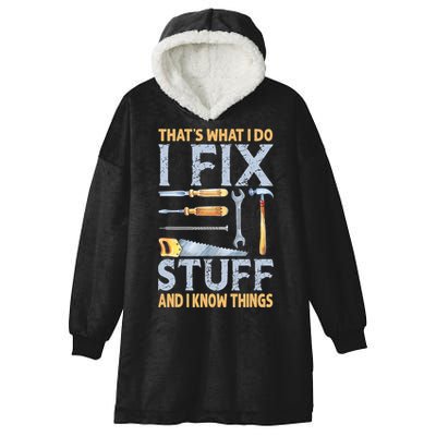 That's What I Do I Fix Stuff And I Know Things Funny Saying Hooded Wearable Blanket