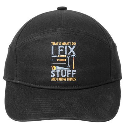 That's What I Do I Fix Stuff And I Know Things Funny Saying 7-Panel Snapback Hat