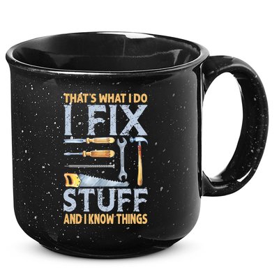 That's What I Do I Fix Stuff And I Know Things Funny Saying 15oz Campfire Ceramic Mug