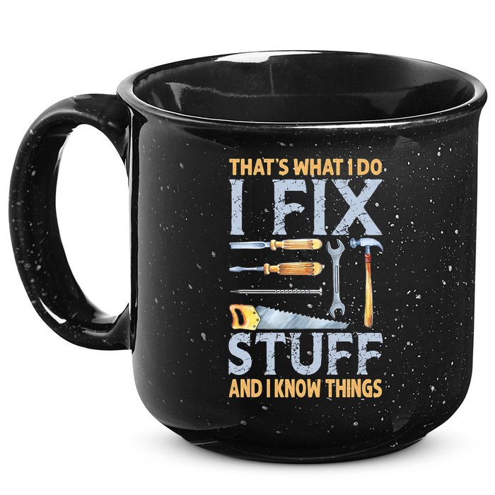 That's What I Do I Fix Stuff And I Know Things Funny Saying 15oz Campfire Ceramic Mug
