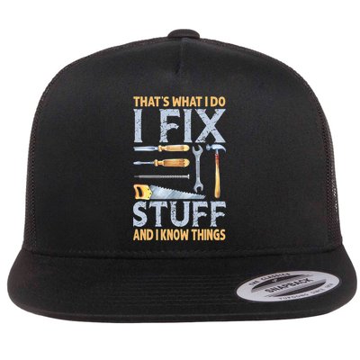 That's What I Do I Fix Stuff And I Know Things Funny Saying Flatbill Hat