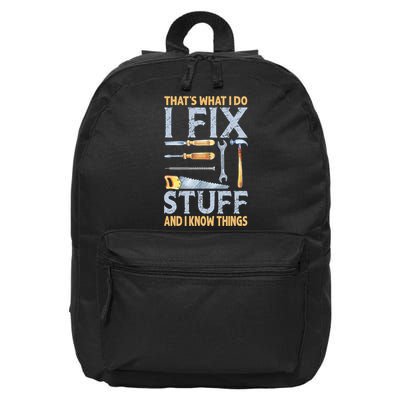That's What I Do I Fix Stuff And I Know Things Funny Saying 16 in Basic Backpack