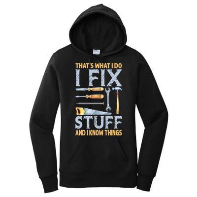 That's What I Do I Fix Stuff And I Know Things Funny Saying Women's Pullover Hoodie