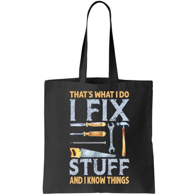 That's What I Do I Fix Stuff And I Know Things Funny Saying Bag