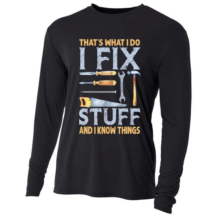 That's What I Do I Fix Stuff And I Know Things Funny Saying Cooling Performance Long Sleeve Crew