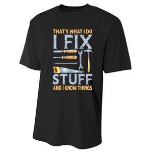 That's What I Do I Fix Stuff And I Know Things Funny Saying Performance Sprint T-Shirt