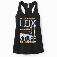 That's What I Do I Fix Stuff And I Know Things Funny Saying Womens Tank Top