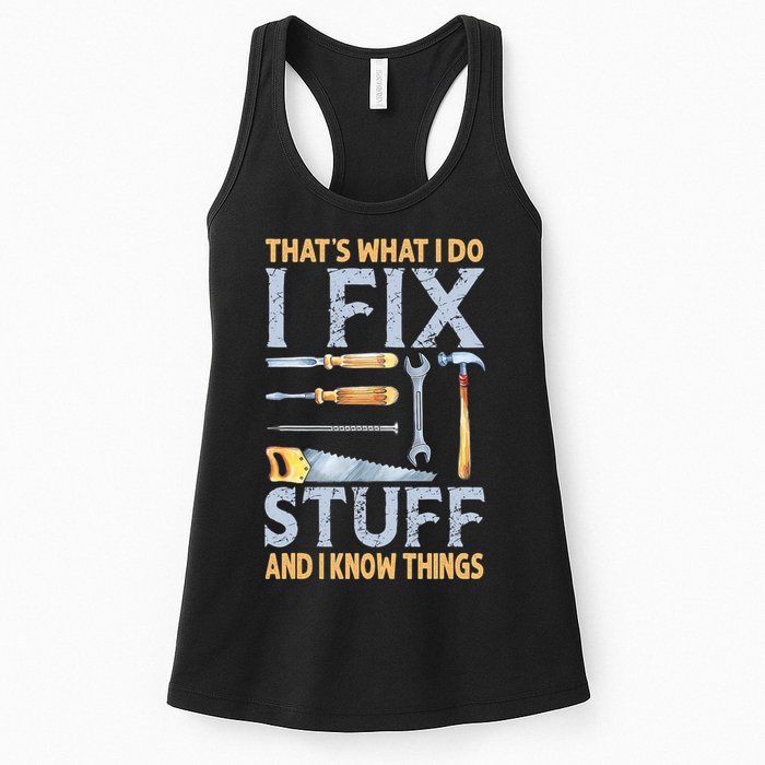 That's What I Do I Fix Stuff And I Know Things Funny Saying Womens Tank Top