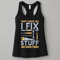That's What I Do I Fix Stuff And I Know Things Funny Saying Womens Tank Top