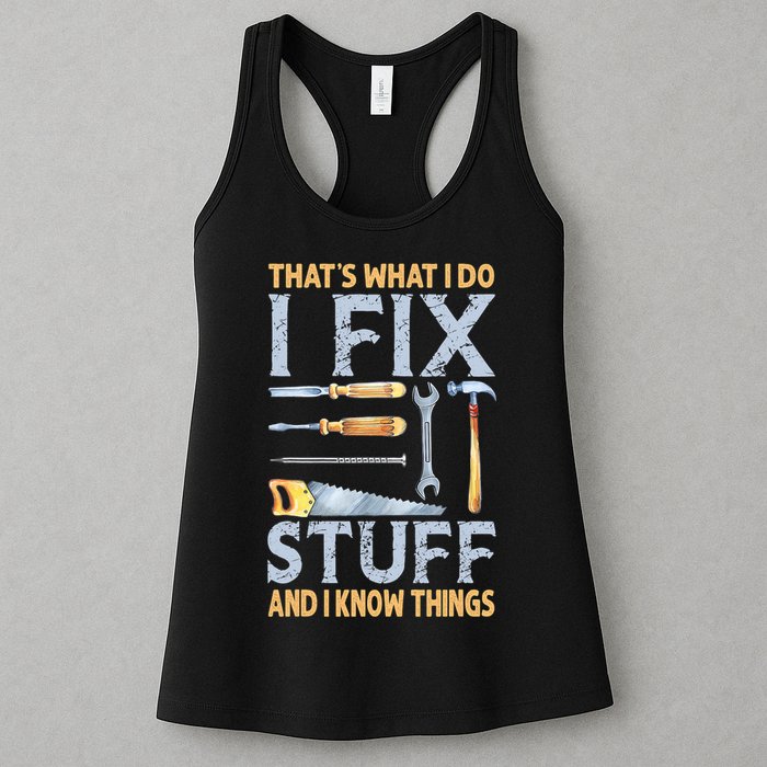 That's What I Do I Fix Stuff And I Know Things Funny Saying Womens Tank Top