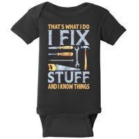 That's What I Do I Fix Stuff And I Know Things Funny Saying Baby Bodysuit