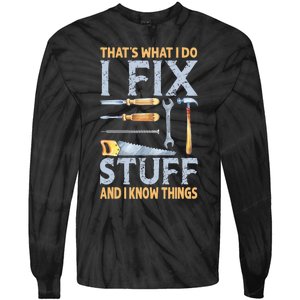 That's What I Do I Fix Stuff And I Know Things Funny Saying Tie-Dye Long Sleeve Shirt