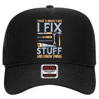 That's What I Do I Fix Stuff And I Know Things Funny Saying Trucker Hat