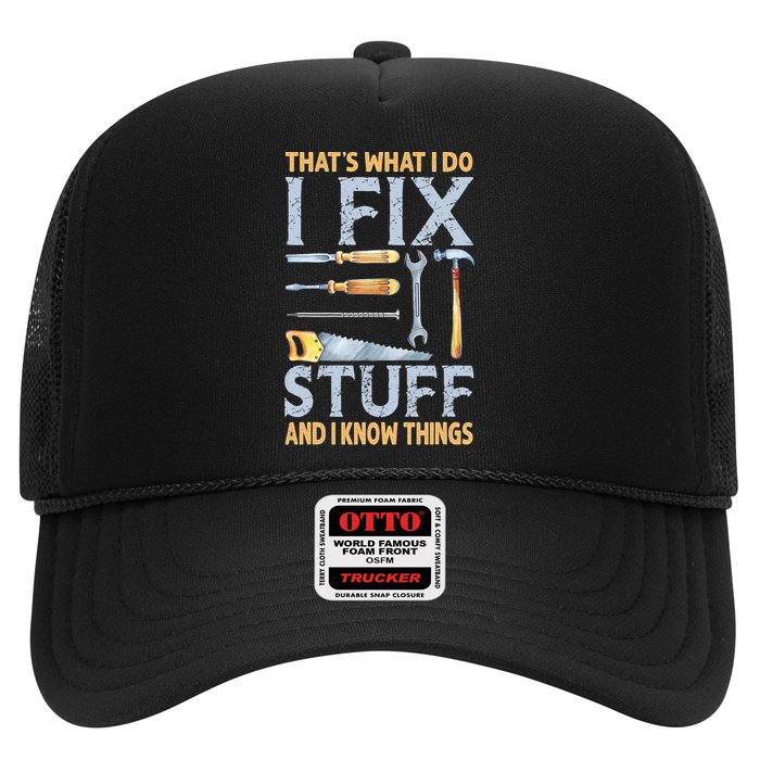 That's What I Do I Fix Stuff And I Know Things Funny Saying Trucker Hat