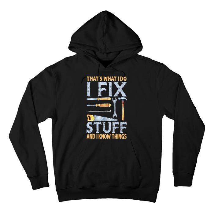 That's What I Do I Fix Stuff And I Know Things Funny Saying Tall Hoodie