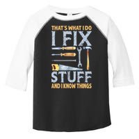 That's What I Do I Fix Stuff And I Know Things Funny Saying Toddler Fine Jersey T-Shirt