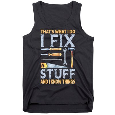 That's What I Do I Fix Stuff And I Know Things Funny Saying Tank Top