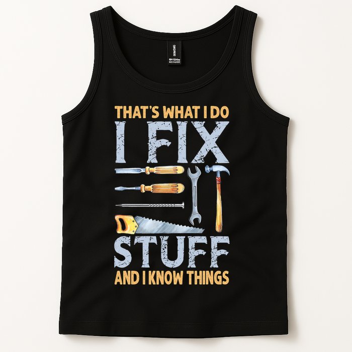 That's What I Do I Fix Stuff And I Know Things Funny Saying Tank Top