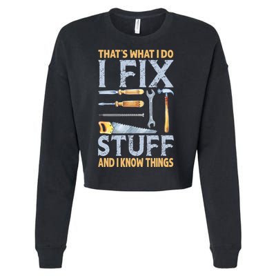 That's What I Do I Fix Stuff And I Know Things Funny Saying Cropped Pullover Crew