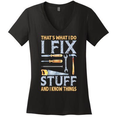 That's What I Do I Fix Stuff And I Know Things Funny Saying Women's V-Neck T-Shirt