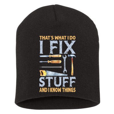 That's What I Do I Fix Stuff And I Know Things Funny Saying Short Acrylic Beanie