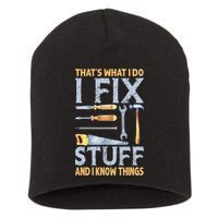 That's What I Do I Fix Stuff And I Know Things Funny Saying Short Acrylic Beanie