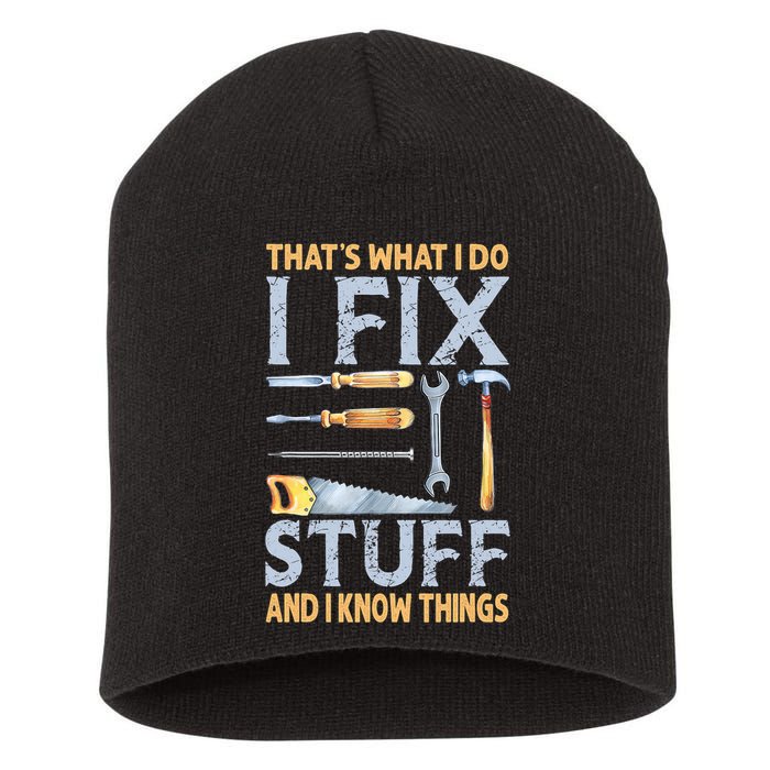 That's What I Do I Fix Stuff And I Know Things Funny Saying Short Acrylic Beanie