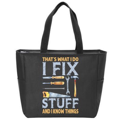 That's What I Do I Fix Stuff And I Know Things Funny Saying Zip Tote Bag