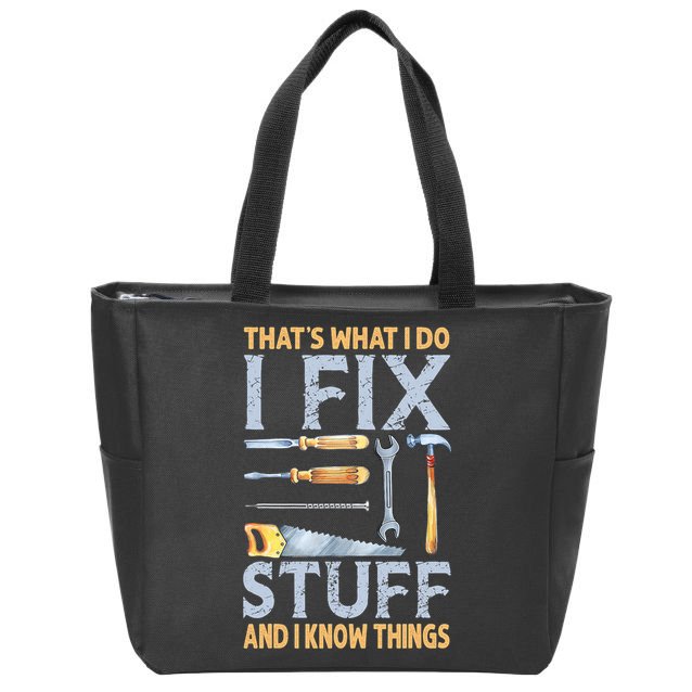 That's What I Do I Fix Stuff And I Know Things Funny Saying Zip Tote Bag