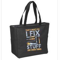 That's What I Do I Fix Stuff And I Know Things Funny Saying Zip Tote Bag