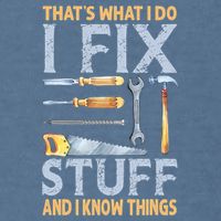 That's What I Do I Fix Stuff And I Know Things Funny Saying Garment-Dyed Sweatshirt